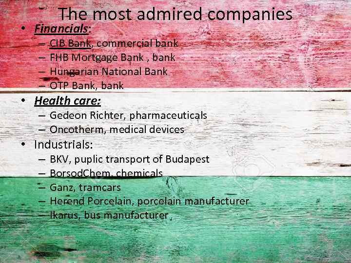 The most admired companies • Financials: – – CIB Bank, commercial bank FHB Mortgage