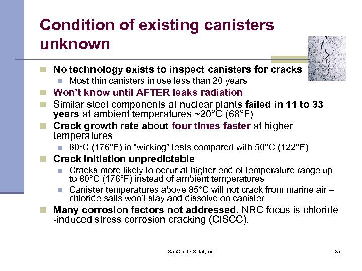 Condition of existing canisters unknown n No technology exists to inspect canisters for cracks