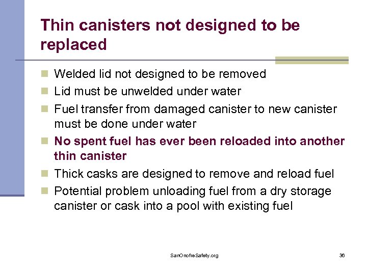 Thin canisters not designed to be replaced n Welded lid not designed to be