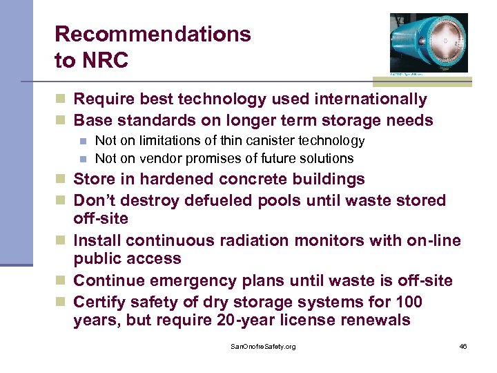 Recommendations to NRC n Require best technology used internationally n Base standards on longer