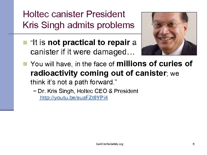 Holtec canister President Kris Singh admits problems n “It is not n practical to