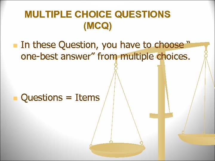 MULTIPLE CHOICE QUESTIONS (MCQ) n n In these Question, you have to choose “
