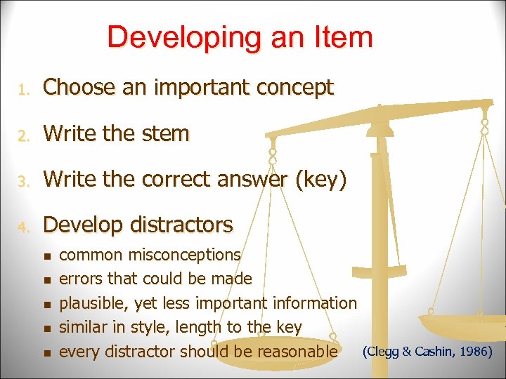 Developing an Item 1. Choose an important concept 2. Write the stem 3. Write