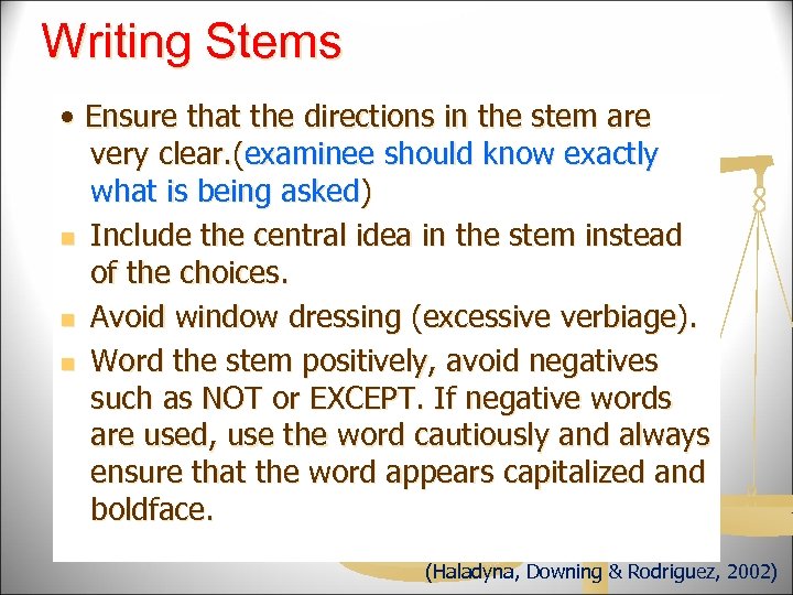 Writing Stems • Ensure that the directions in the stem are very clear. (examinee