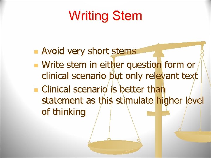 Writing Stem n n n Avoid very short stems Write stem in either question