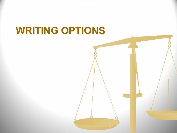 WRITING OPTIONS 