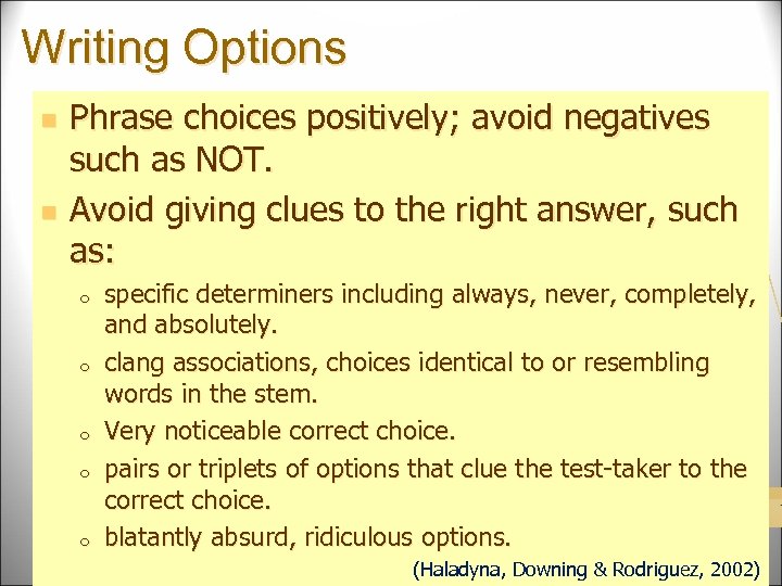 Writing Options n n Phrase choices positively; avoid negatives such as NOT. Avoid giving