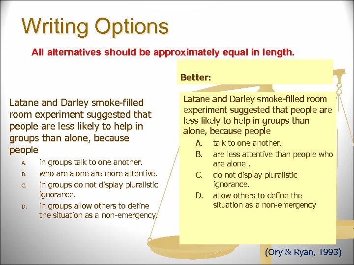 Writing Options All alternatives should be approximately equal in length. Better: Latane and Darley