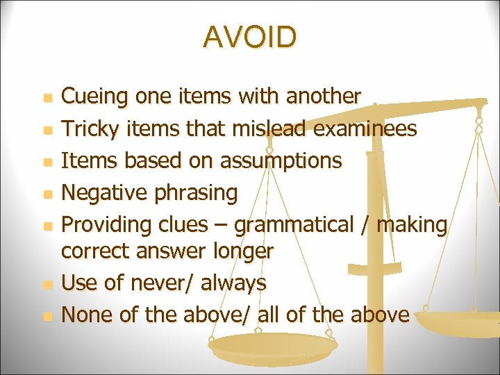 AVOID n n n n Cueing one items with another Tricky items that mislead