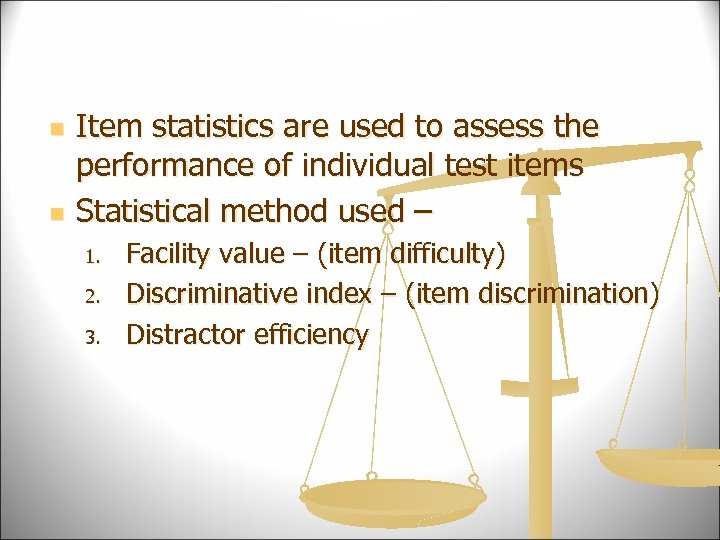 n n Item statistics are used to assess the performance of individual test items