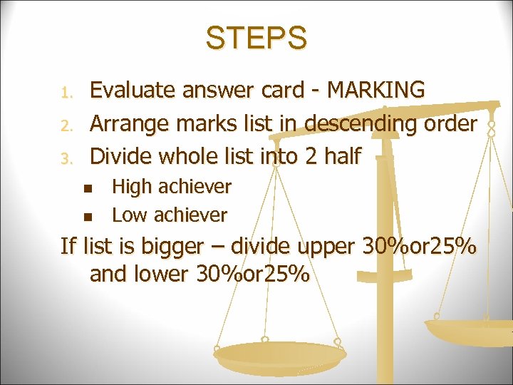 STEPS 1. 2. 3. Evaluate answer card - MARKING Arrange marks list in descending