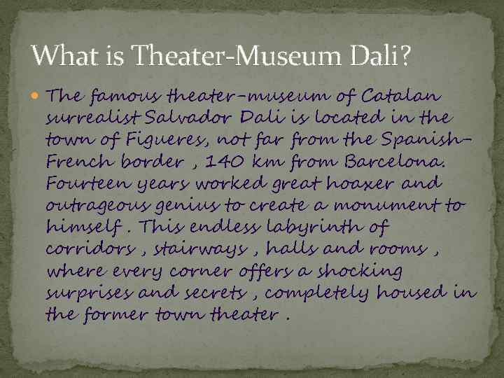 What is Theater-Museum Dali? The famous theater-museum of Catalan surrealist Salvador Dali is located