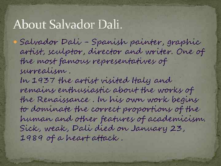 About Salvador Dali - Spanish painter, graphic artist, sculptor, director and writer. One of