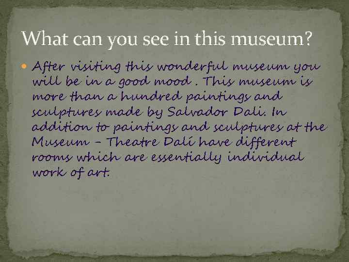 What can you see in this museum? After visiting this wonderful museum you will