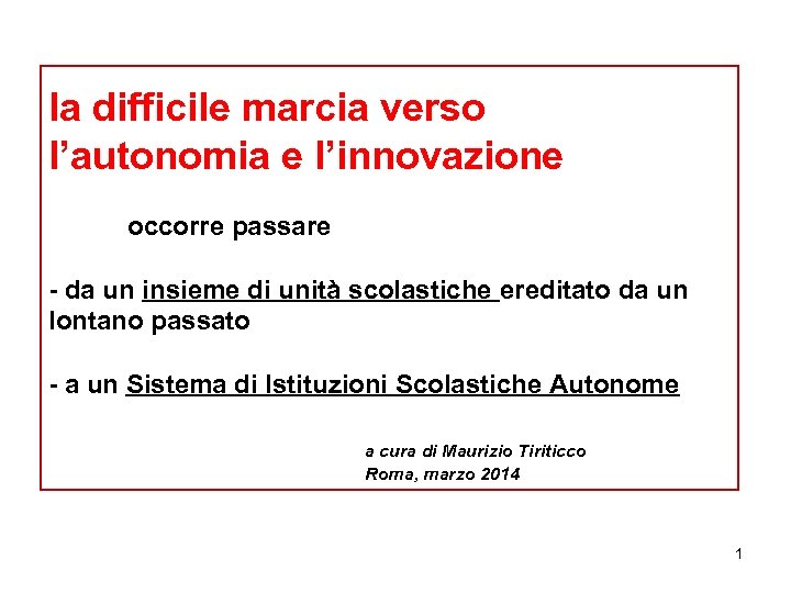 la difficile marcia verso l’autonomia e l’innovazione occorre passare - da un insieme di
