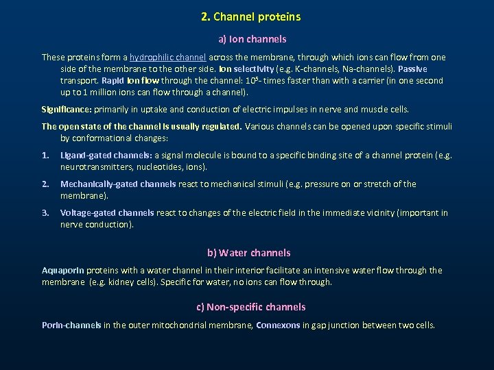 2. Channel proteins a) Ion channels These proteins form a hydrophilic channel across the