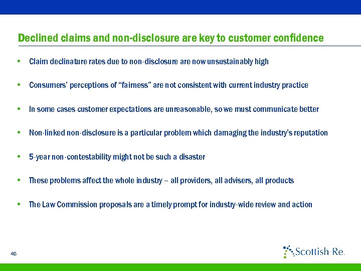 Declined claims and non-disclosure are key to customer confidence • Claim declinature rates due