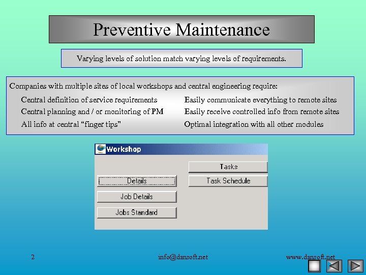 Preventive Maintenance Varying levels of solution match varying levels of requirements. Companies with multiple