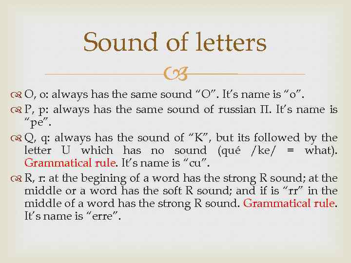 Sound of letters O, o: always has the same sound “O”. It’s name is