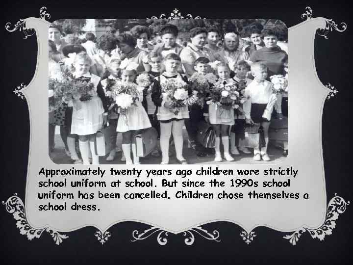 Approximately twenty years ago children wore strictly school uniform at school. But since the