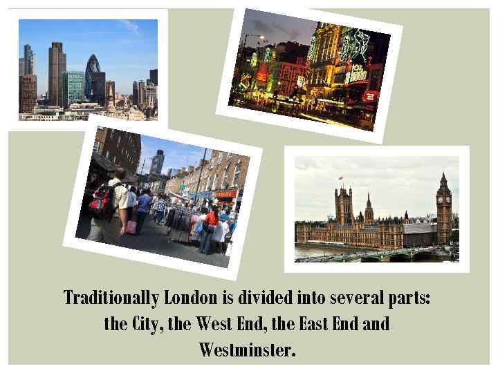 The year is divided. Сити, Вестминстер, Вест-энд и Ист-энд.. London is traditionally divided into. Traditionally London is divided into several Parts. The City the East end the West end of London карта.