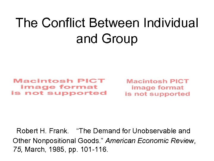 The Conflict Between Individual and Group Robert H. Frank. “The Demand for Unobservable and