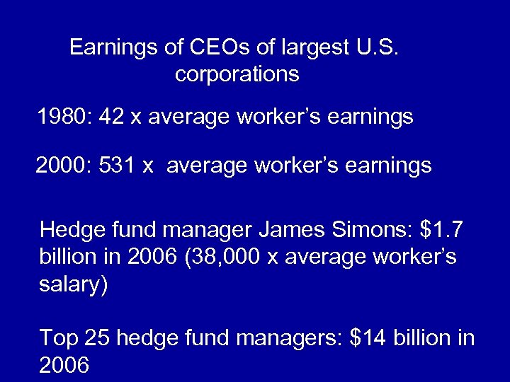 Earnings of CEOs of largest U. S. corporations 1980: 42 x average worker’s earnings