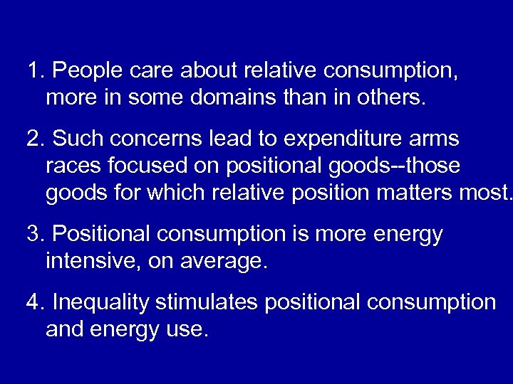 1. People care about relative consumption, more in some domains than in others. 2.