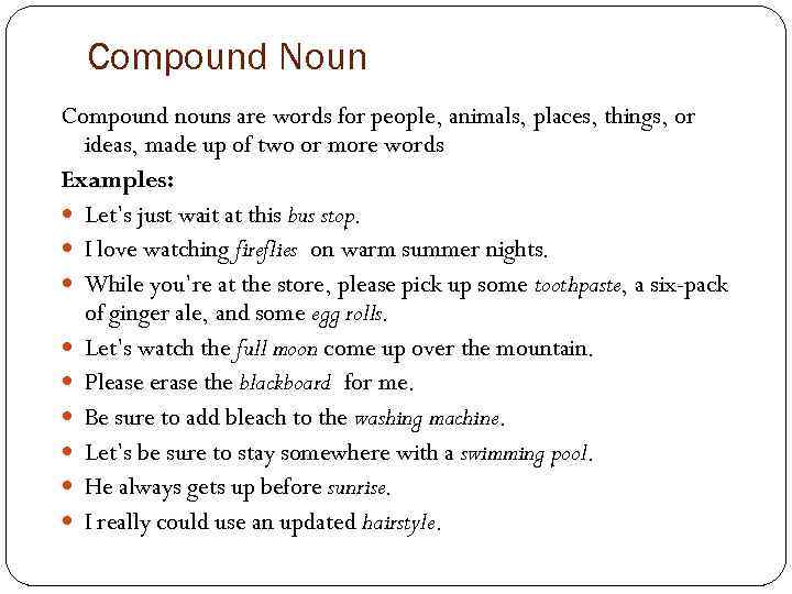 Compound Noun Compound nouns are words for people, animals, places, things, or ideas, made