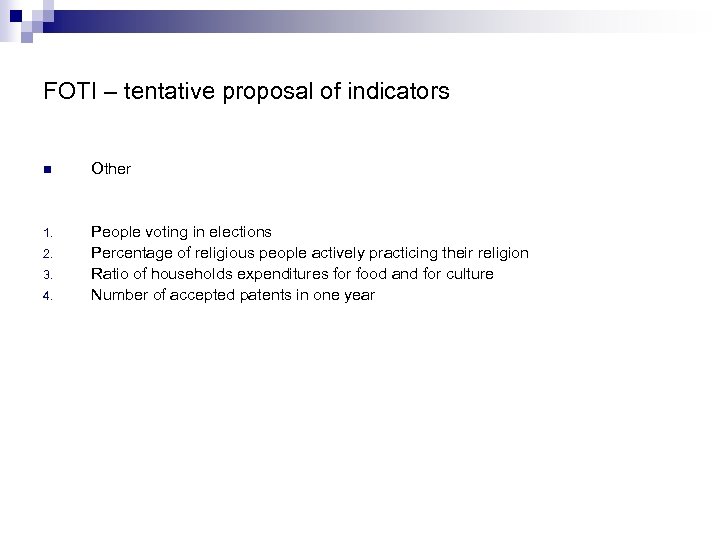 FOTI – tentative proposal of indicators n Other 1. People voting in elections Percentage