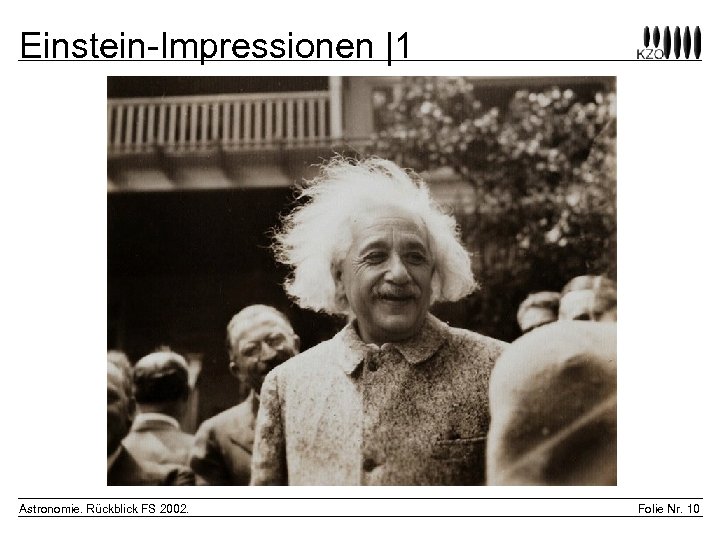 Einstein-Impressionen |1 Astronomie. Rückblick FS 2002. Folie Nr. 10 