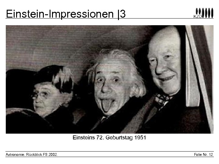 Einstein-Impressionen |3 Einsteins 72. Geburtstag 1951 Astronomie. Rückblick FS 2002. Folie Nr. 12 