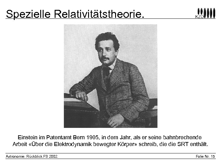 Spezielle Relativitätstheorie. Einstein im Patentamt Bern 1905, in dem Jahr, als er seine bahnbrechende