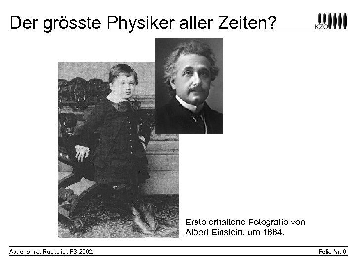 Der grösste Physiker aller Zeiten? Erste erhaltene Fotografie von Albert Einstein, um 1884. Astronomie.