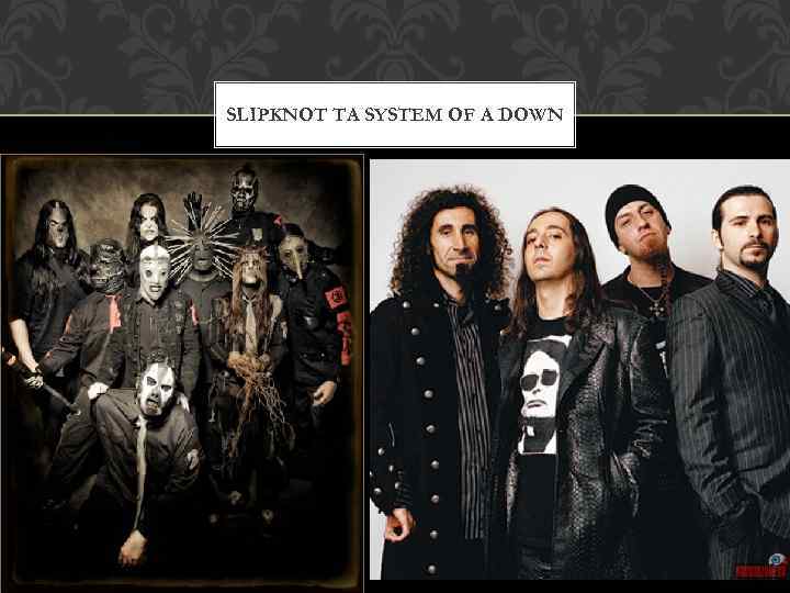 SLIPKNOT TA SYSTEM OF A DOWN 