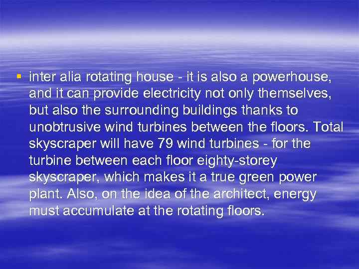 § inter alia rotating house - it is also a powerhouse, and it can