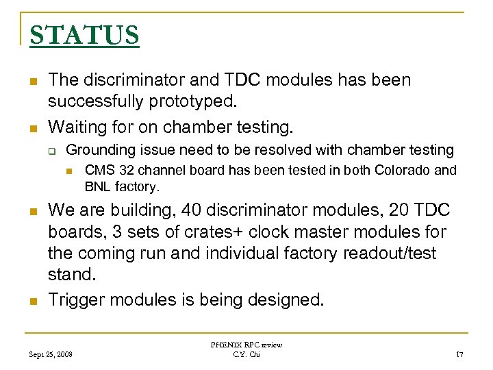 STATUS n n The discriminator and TDC modules has been successfully prototyped. Waiting for