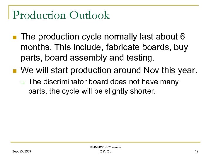Production Outlook n n The production cycle normally last about 6 months. This include,