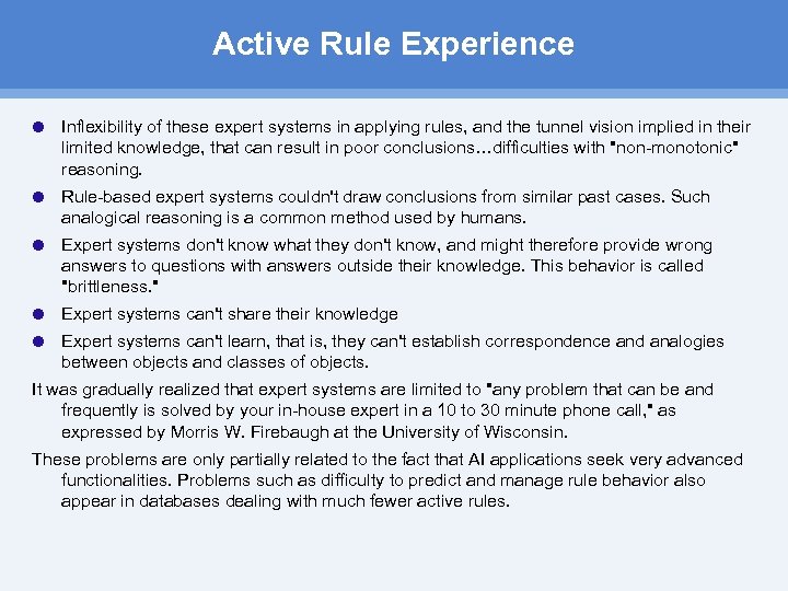 Active Rule Experience Inflexibility of these expert systems in applying rules, and the tunnel