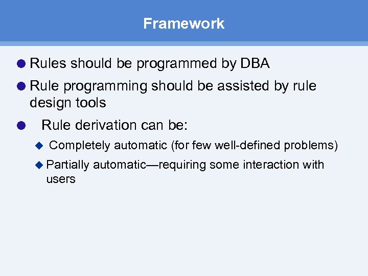 Framework Rules should be programmed by DBA Rule programming should be assisted by rule