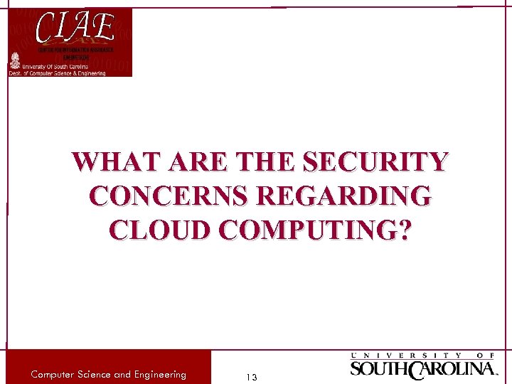 WHAT ARE THE SECURITY CONCERNS REGARDING CLOUD COMPUTING? Computer Science and Engineering 13 