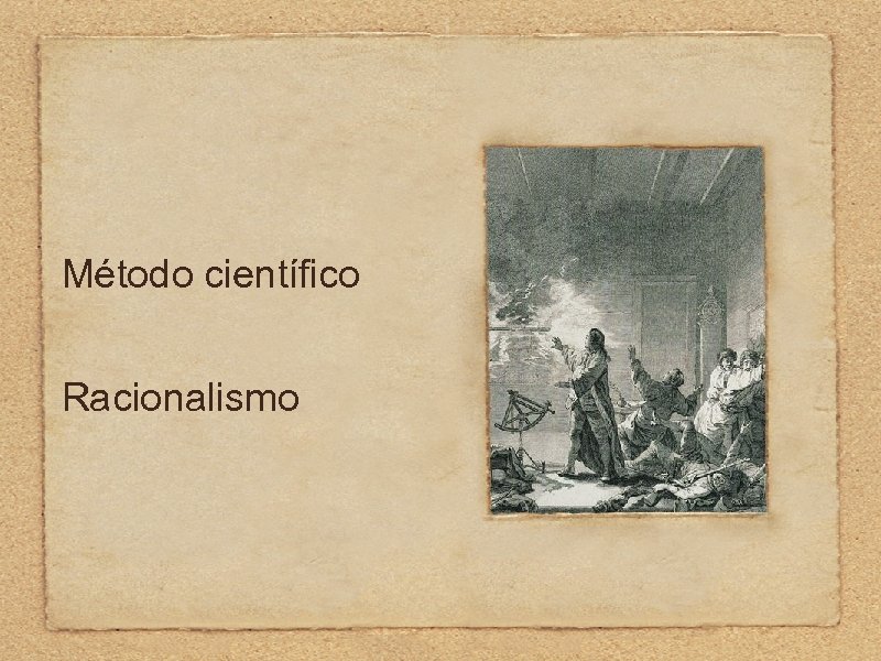 Método científico Racionalismo 