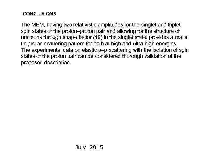 CONCLUSIONS The MEM, having two relativistic amplitudes for the singlet and triplet spin states