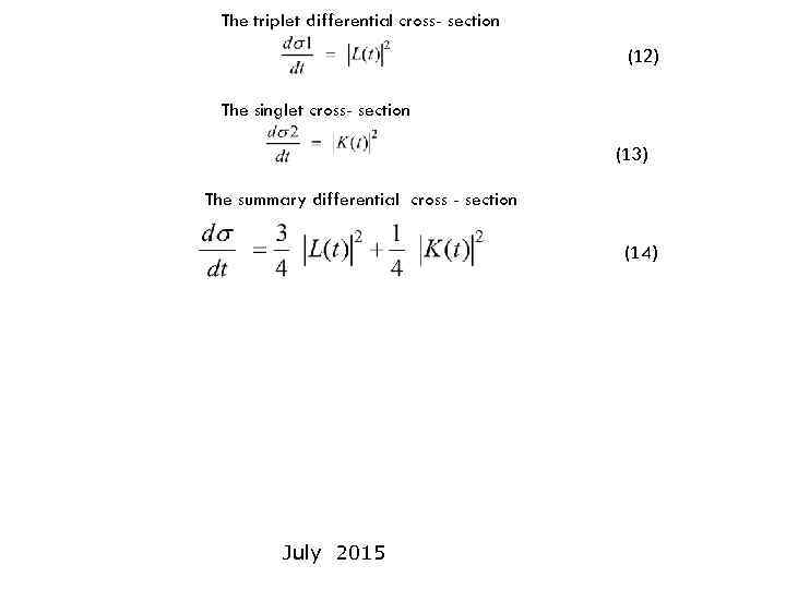 The triplet differential cross- section (12) The singlet cross- section (13) The summary differential