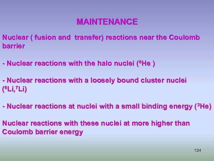 MAINTENANCE Nuclear ( fusion and transfer) reactions near the Coulomb barrier - Nuclear reactions