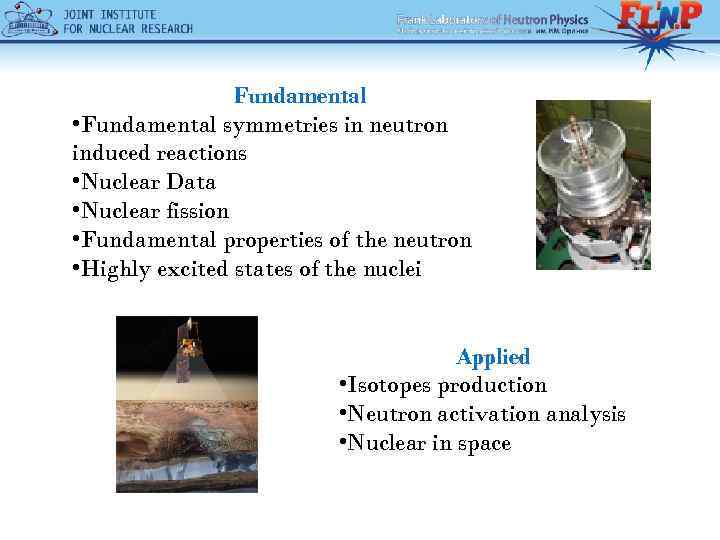 Fundamental • Fundamental symmetries in neutron induced reactions • Nuclear Data • Nuclear fission