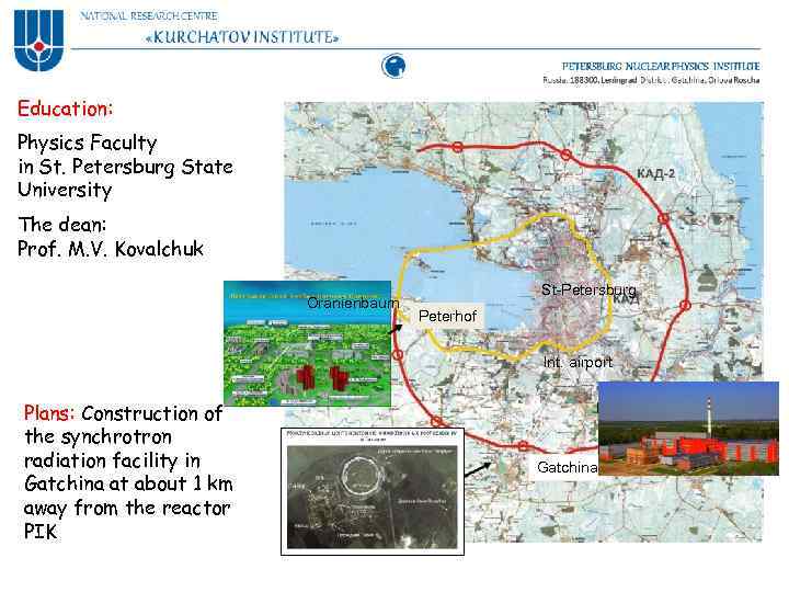 Education: Physics Faculty 1980 in St. Petersburg State University 2010 The dean: Prof. M.