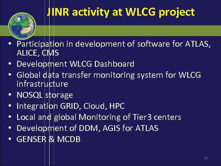 JINR activity at WLCG project • Participation in development of software for ATLAS, ALICE,