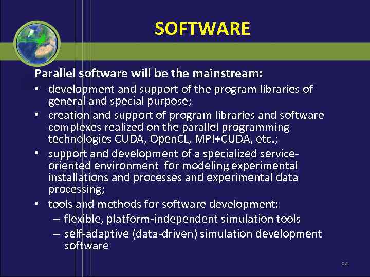 SOFTWARE Parallel software will be the mainstream: • development and support of the program