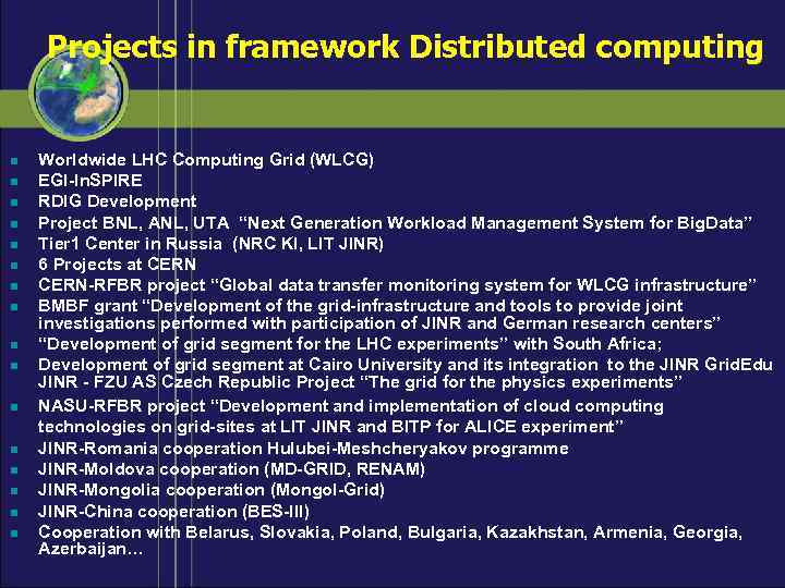 Projects in framework Distributed computing n n n n Worldwide LHC Computing Grid (WLCG)